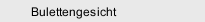 Bulettengesicht